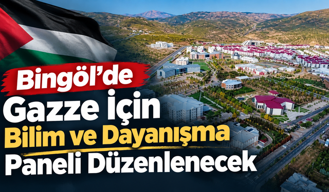Bingöl’de Gazze İçin Bilim ve Dayanışma Paneli Düzenlenecek