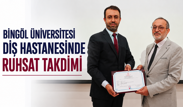 Bingöl Üniversitesi Diş Hastanesinde Ruhsat Takdimi