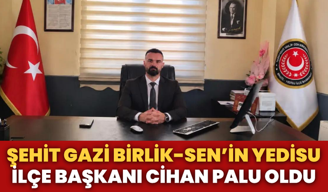 Şehit Gazi Birlik-Sen’in Yedisu İlçe Başkanı Cihan Palu Oldu