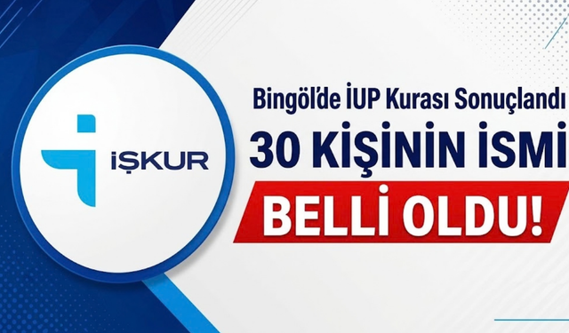 Bingöl’de İUP Kurası Sonuçlandı: 30 Kişinin İsmi Belli Oldu