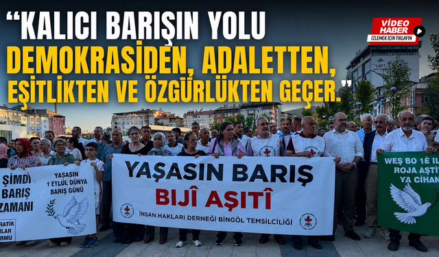 “Kalıcı barışın yolu demokrasiden, adaletten, eşitlikten ve özgürlükten geçer”