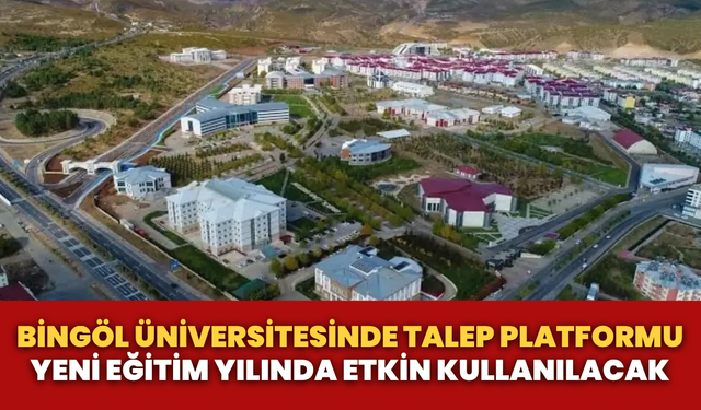 Bingöl Üniversitesinde Talep Platformu Yeni Eğitim Yılında Etkin Kullanılacak