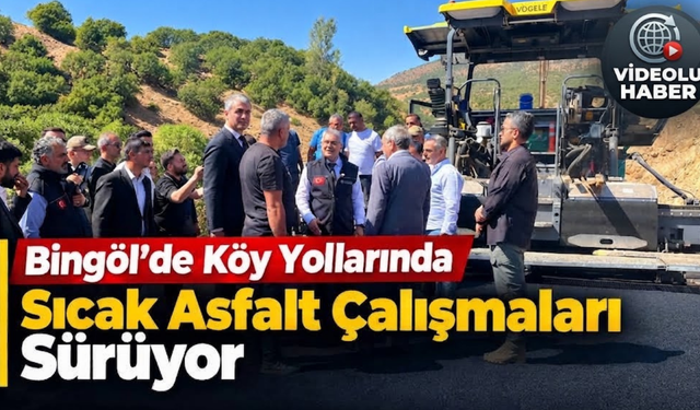 Bingöl’de Köy Yollarında Sıcak Asfalt Çalışmaları Sürüyor
