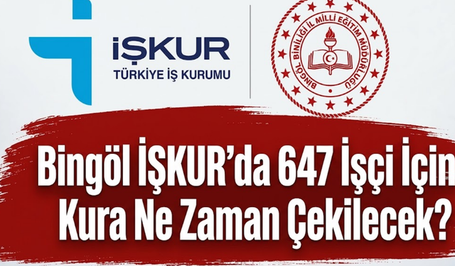 Bingöl İŞKUR’da 647 İşçi İçin Kura Ne Zaman Çekilecek?