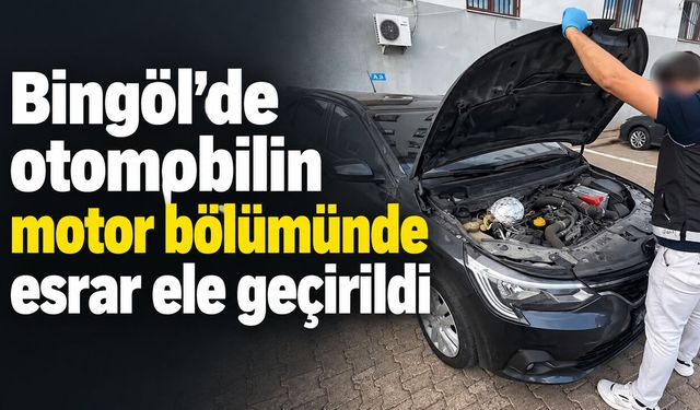Bingöl'de otomobilin motor bölümünde esrar ele geçirildi