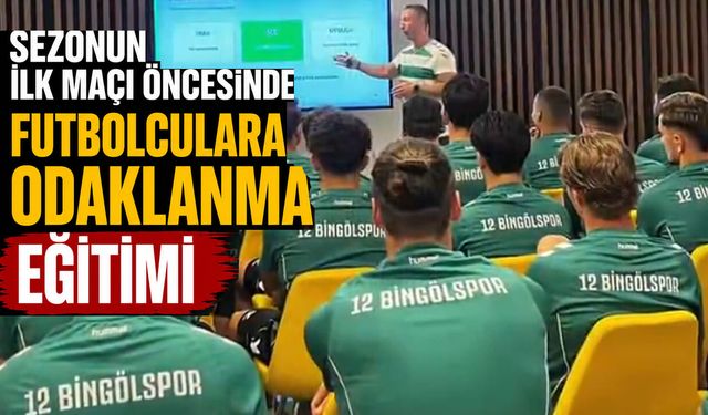 12 Bingölspor Futbolcularına Odaklanma Eğitimi