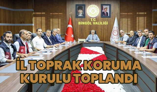 Bingöl'de 'İl Toprak Koruma Kurulu' Toplandı