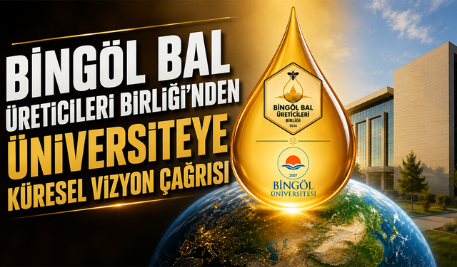 Bingöl Bal Üreticileri Birliği’nden Üniversiteye Küresel Vizyon Çağrısı