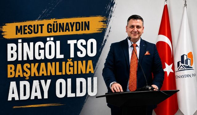 Mesut Günaydın, Bingöl TSO Başkanlığına Aday Oldu