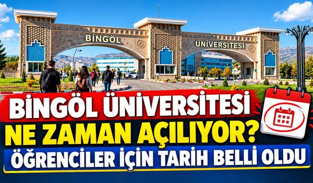 Bingöl Üniversitesi Ne Zaman Açılıyor? Öğrenciler İçin Tarih Belli Oldu
