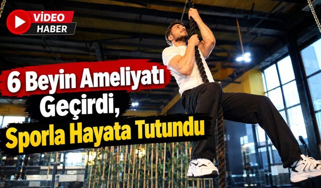 6 Beyin Ameliyatı Geçirdi,  Sporla Hayata Tutundu
