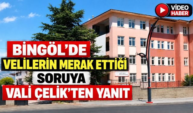 Bingöl’de Velilerin Merak Ettiği Soruya Vali Çelik’ten Yanıt