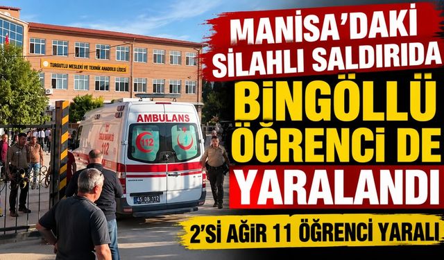 Manisa’daki Silahlı Saldırıda Bingöllü Öğrenci de Yaralandı