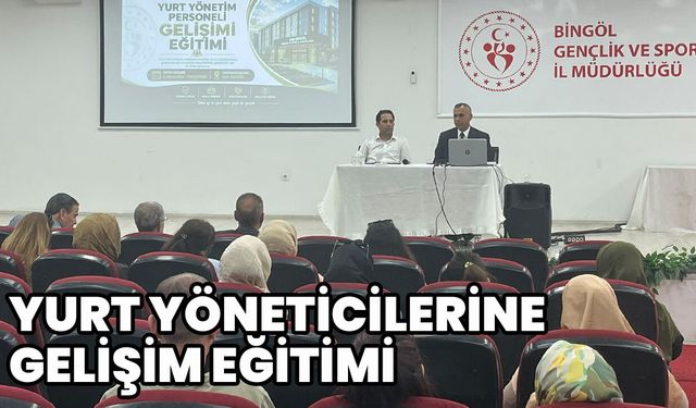 Bingöl’de Yurt Yöneticilerine Gelişim Eğitimi