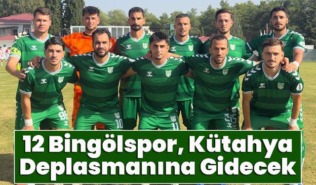 12 Bingölspor, Kütahya Deplasmanına Gidecek