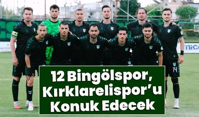 12 Bingölspor, Kırklarelispor’u Konuk Edecek
