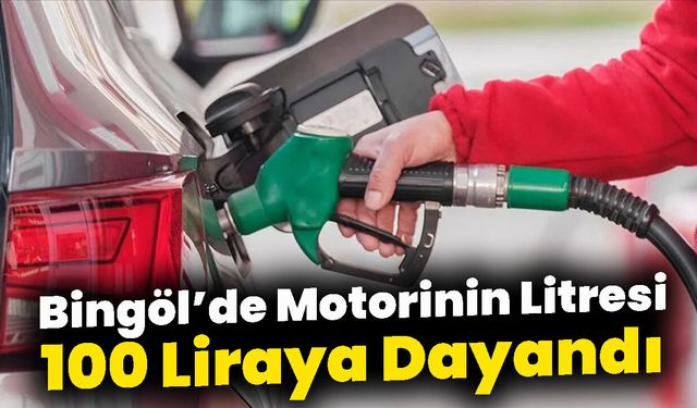 Bingöl’de Motorinin Litresi 100 Liraya Dayandı