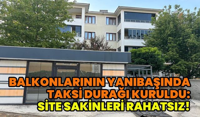 Bingöl'de Balkonlarının Altında Taksi Durağına Site Sakinlerinin Tepkisi!