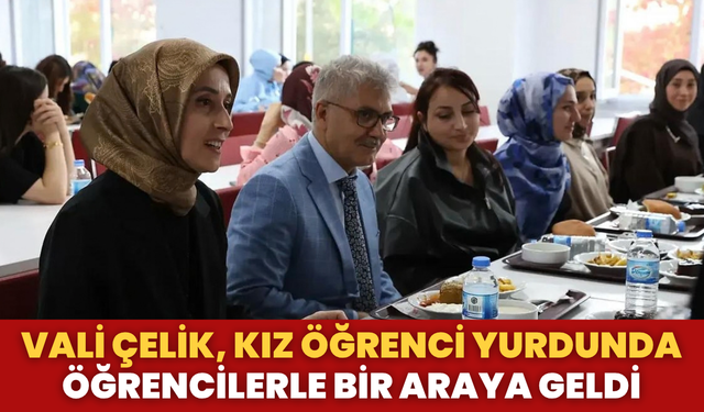Vali Çelik, Kız Öğrenci Yurdunda Öğrencilerle Bir Araya Geldi