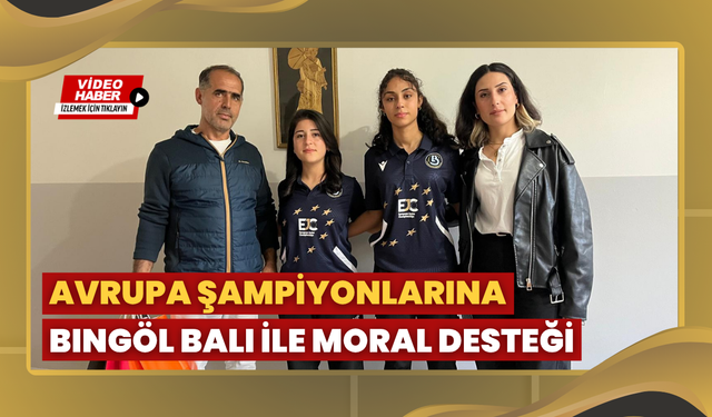 Avrupa Şampiyonlarına Bingöl Balı ile Moral Desteği