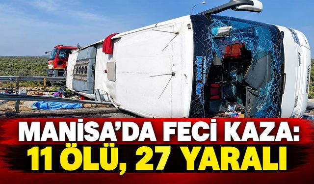 Manisa'da Feci Kaza: 11 Ölü, 27 Yaralı