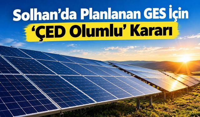 Solhan’da Planlanan GES İçin ‘ÇED Olumlu’ Kararı