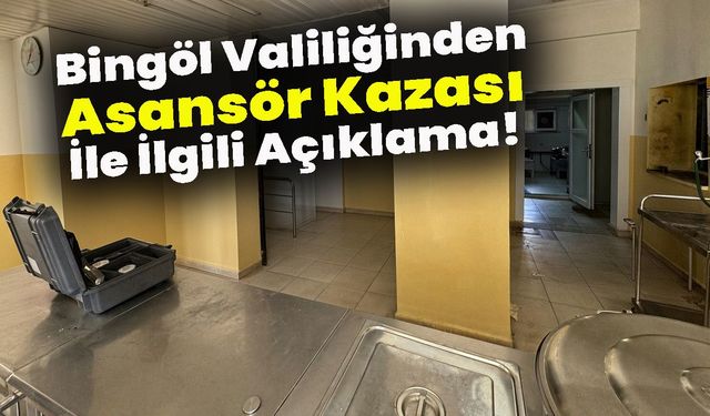 Bingöl Valiliğinden Asansör Kazası İle İlgili Açıklama!