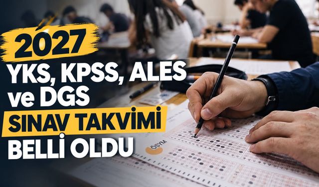 2027 YKS, KPSS, ALES ve DGS Sınav Takvimi Belli Oldu