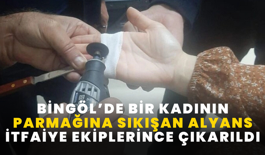 Bingöl’de Bir Kadının Parmağına Sıkışan Alyans İtfaiye Ekiplerince Çıkarıldı