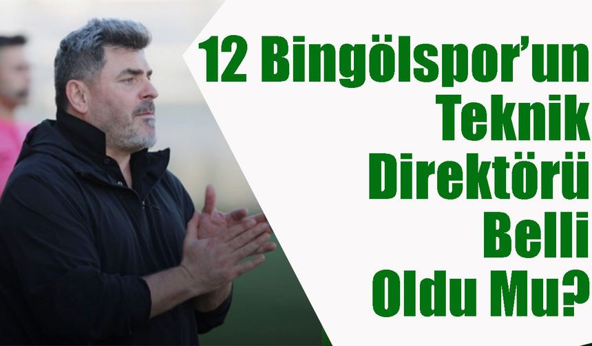 12 Bingölspor’un Teknik Direktörü Belli Oldu Mu?