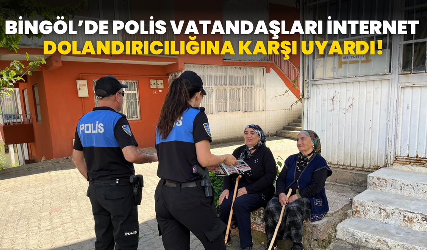 Bingöl’de Polis Vatandaşları İnternet Dolandırıcılığına Karşı Uyardı