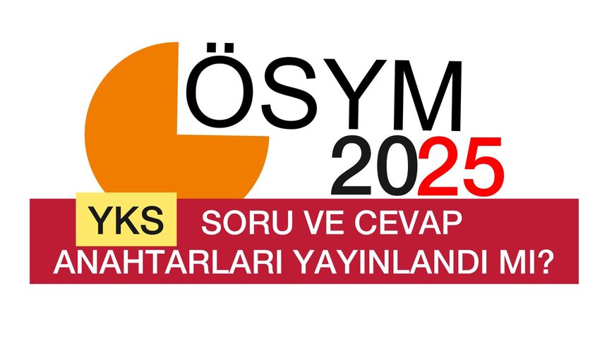 2025 YKS Soruları Ve Cevap Anahtarı Yayınlandı mı?