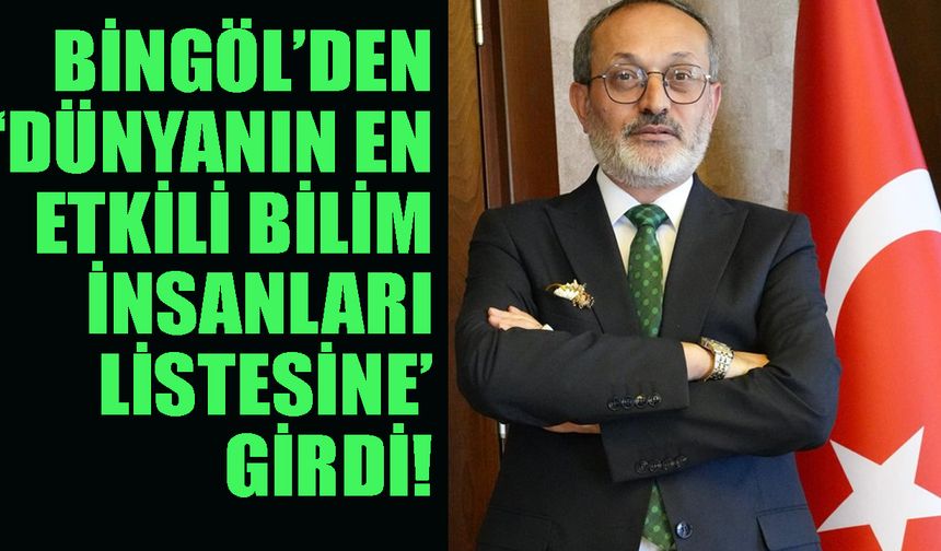 Bingöl'den 'Dünyanın En Etkili Bilim İnsanları Listesine' Girdi!