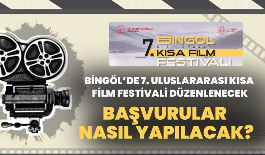 Bingöl’de 7. Uluslararası Kısa Film Festivali Düzenlenecek: Başvurular Nasıl Yapılacak?