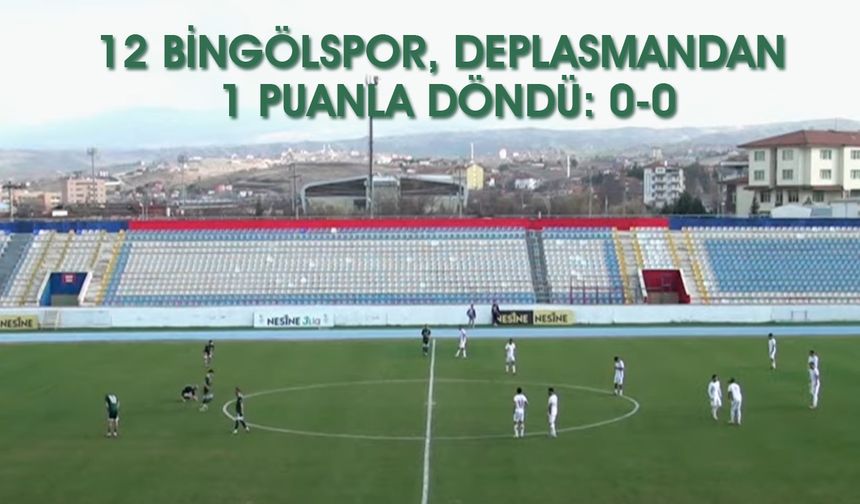 12 Bingölspor, Kırıkkale Deplasmanından 1 Puanla Döndü