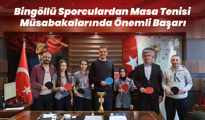 Bingöllü Sporculardan Masa Tenisi Müsabakalarında Önemli Başarı