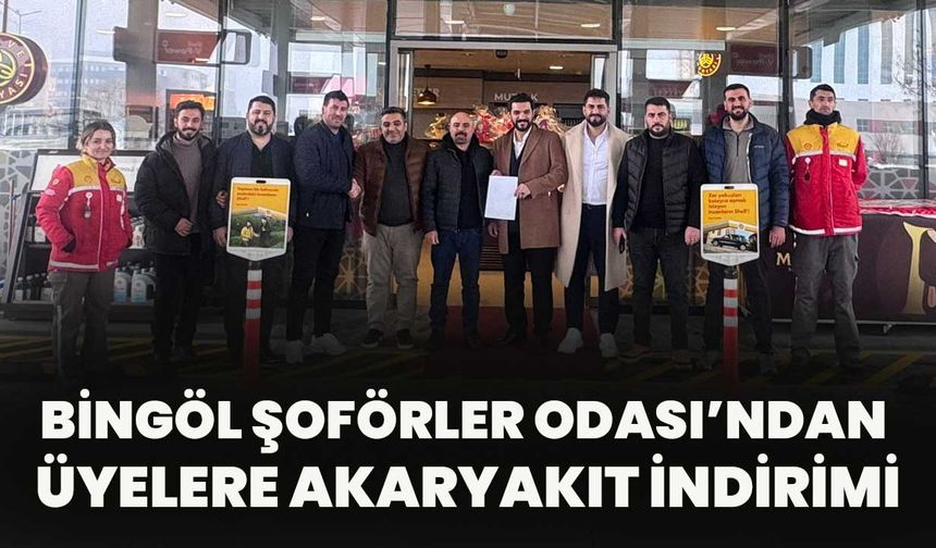 Bingöl Şoförler Odası’ndan Üyelere Akaryakıt İndirimi