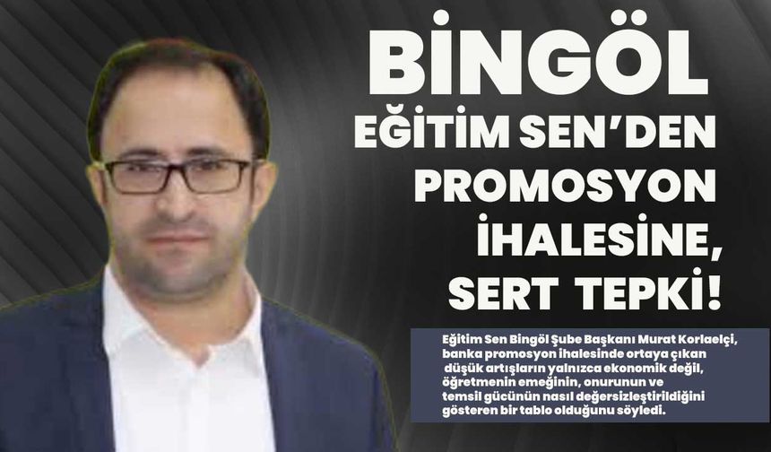 Bingöl Eğitim Sen’den Promosyon İhalesine Sert Tepki