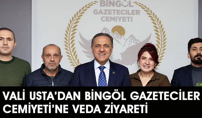 Vali Usta'dan, Bingöl Gazeteciler Cemiyeti'ne Veda Ziyareti