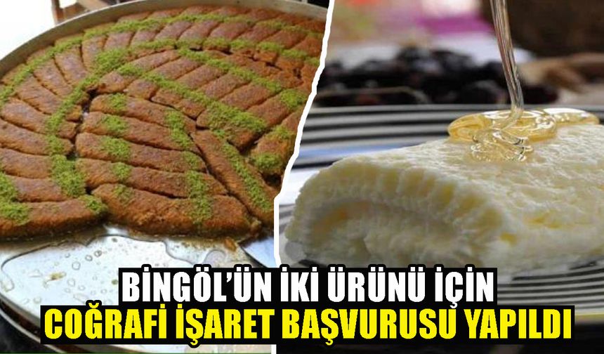 Bingöl’ün İki Ürünü İçin Coğrafi İşaret Başvurusu Yapıldı