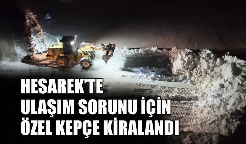 Hesarek’te Ulaşım Sorunu İçin Özel Kepçe Kiralandı