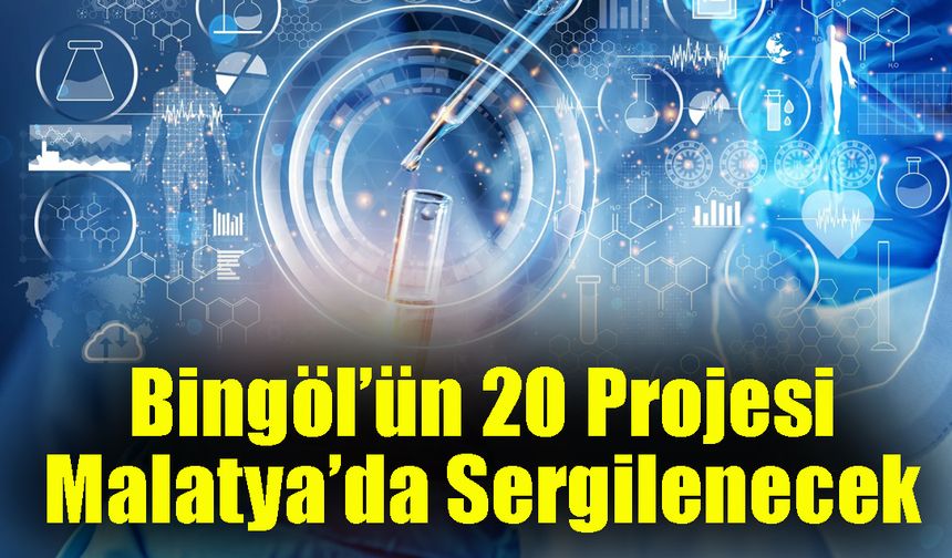 Bingöl’ün 20 Projesi Malatya’da Sergilenecek