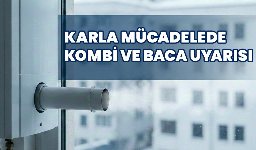 Karla Mücadelede Kombi ve Baca Uyarısı