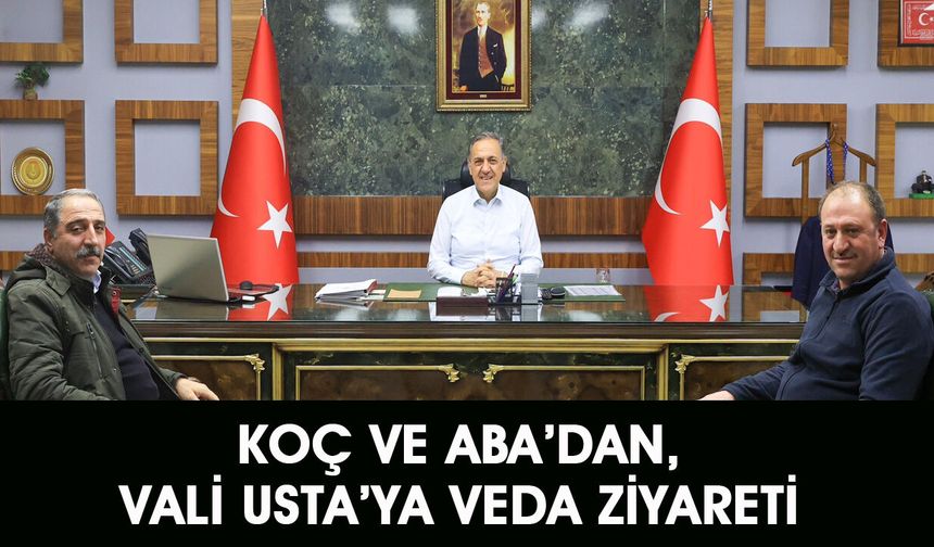 Vali Usta’ya, Koç ve Aba’dan Veda Ziyareti