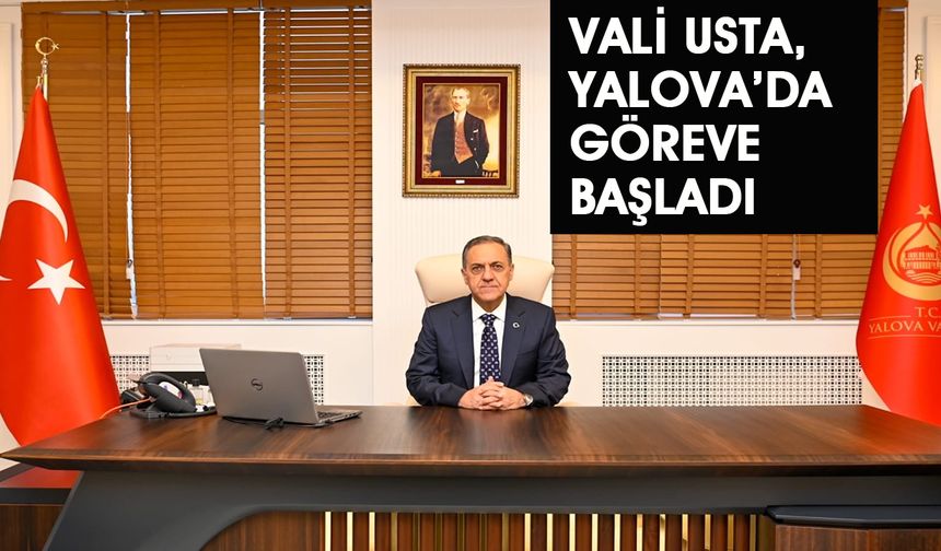 Vali Usta, Yalova’da Göreve Başladı