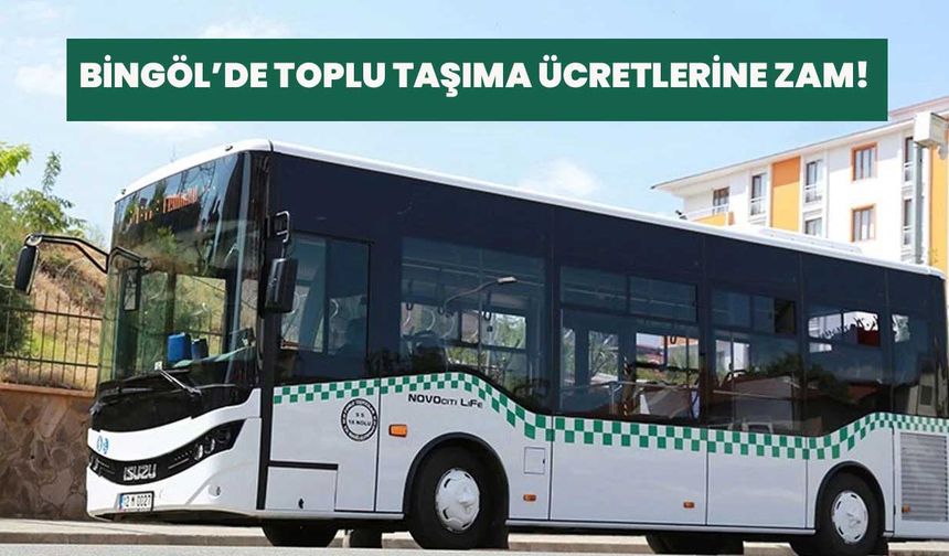 Bingöl’de Toplu Taşıma Ücretlerine Zam!