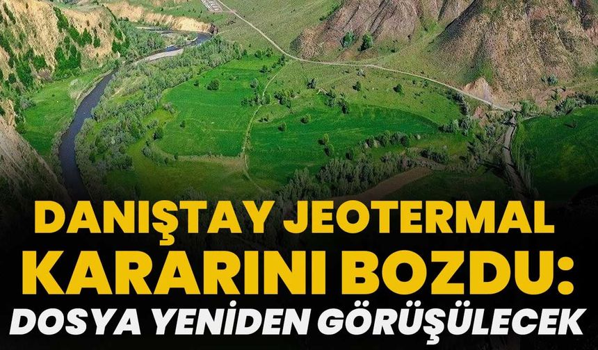Danıştay Jeotermal Kararını Bozdu:  Dosya Yeniden Görüşülecek