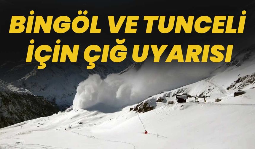 Bingöl Ve Tunceli İçin Çığ Uyarısı