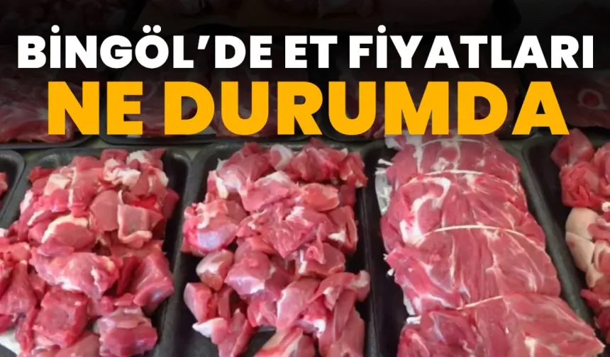 Bingöl’de Et Fiyatlarında Güncel Durum!