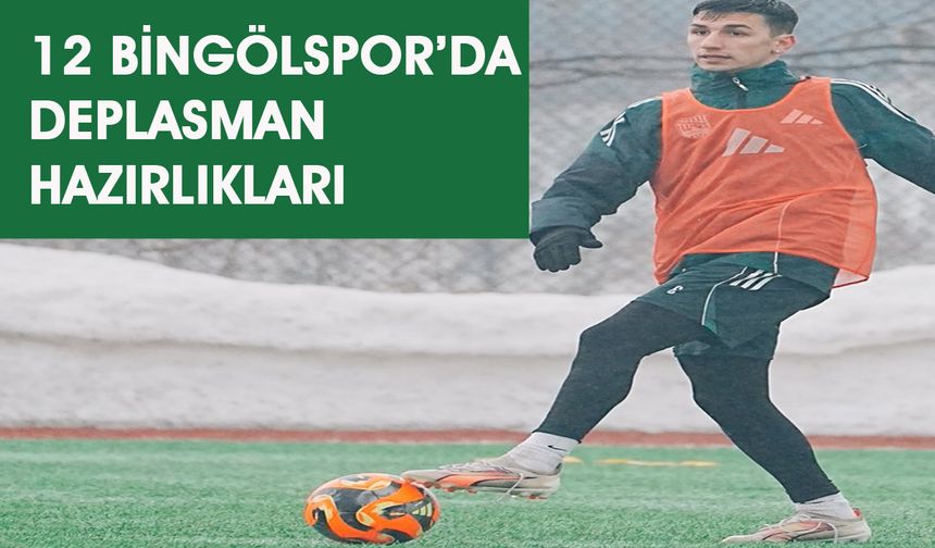 12 Bingölspor’da Kırıkkale Deplasmanı Hazırlıkları